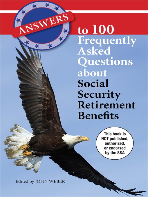 Title details for Answers to 100 Frequently Asked Questions about Social Security Retirement Benefits by John Weber - Available